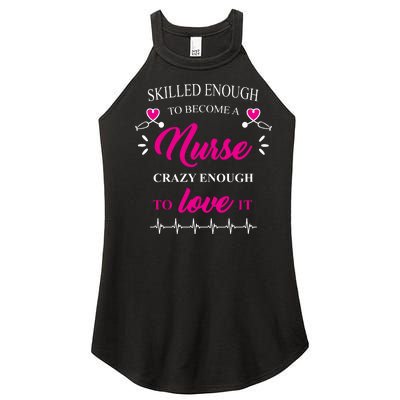 Skilled Enough To Become A Nurse Crazy Enough To Love It Women’s Perfect Tri Rocker Tank