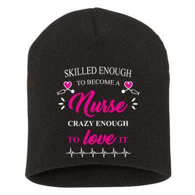 Skilled Enough To Become A Nurse Crazy Enough To Love It Short Acrylic Beanie