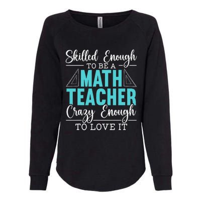 Skilled Enough To Be A Math Teacher Mathematician School Womens California Wash Sweatshirt