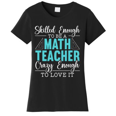 Skilled Enough To Be A Math Teacher Mathematician School Women's T-Shirt