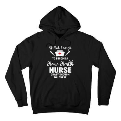 Skilled Enough To Become A Home Health Nurse Funny Quote Tall Hoodie