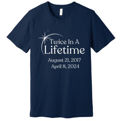 Solar Eclipse Twice In Lifetime 2024 Solar Eclipse Premium T-Shirt