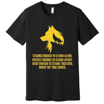 Strong Enough To Stand Alone Wolf Lover Wildlife Lover Premium T-Shirt