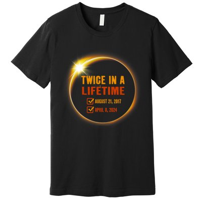 Solar Eclipse Twice In Lifetime 2024 Solar Eclipse Premium T-Shirt