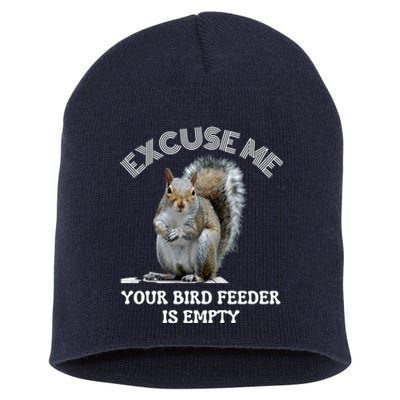 Squirrel Excuse To Me Your Bird Feeder Is Empty Cute Saying Short Acrylic Beanie