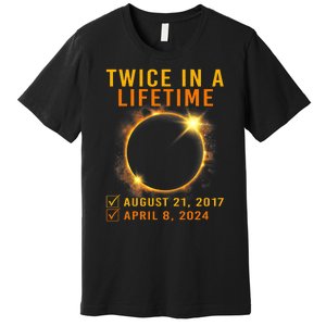 Solar Eclipse Twice In Lifetime 2024 Solar Eclipse Premium T-Shirt