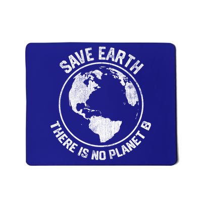Save Earth There Is No Planet B Earth Day Gift Mousepad