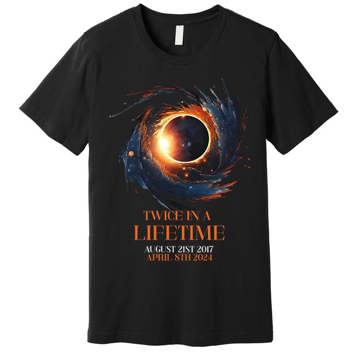 Solar Eclipse Twice In Lifetime 2024 Solar Eclipse Premium T-Shirt