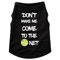 DonT Make Me Come To The Net Doggie Tank