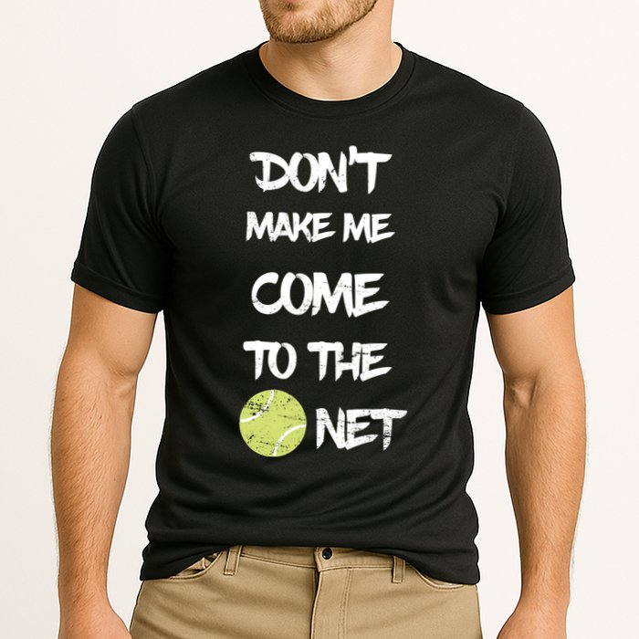 DonT Make Me Come To The Net Performance Shirt