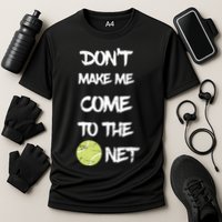 DonT Make Me Come To The Net Performance Shirt