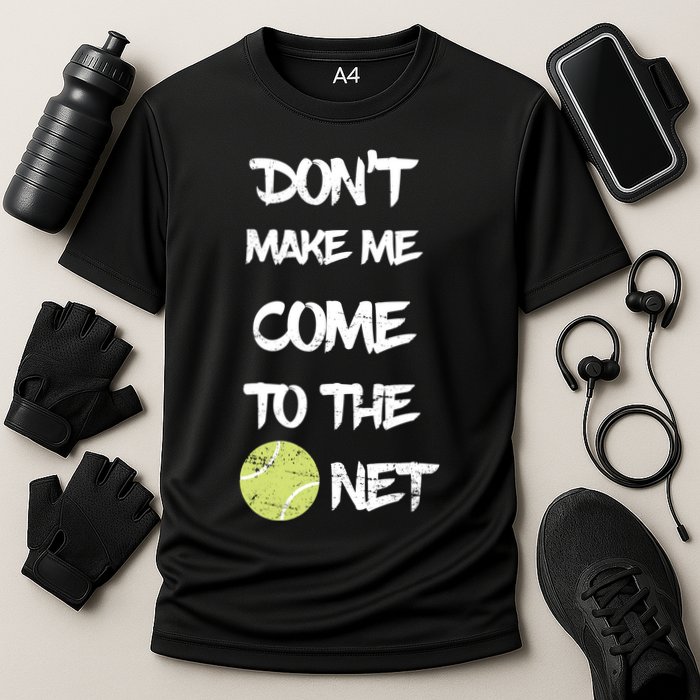 DonT Make Me Come To The Net Performance Shirt