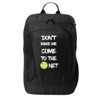 DonT Make Me Come To The Net City Backpack