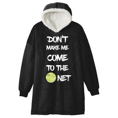 DonT Make Me Come To The Net Hooded Wearable Blanket