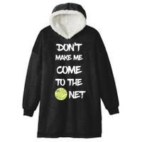 DonT Make Me Come To The Net Hooded Wearable Blanket