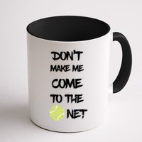 DonT Make Me Come To The Net Mug