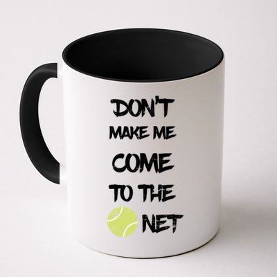 DonT Make Me Come To The Net Mug