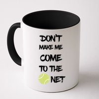 DonT Make Me Come To The Net Mug