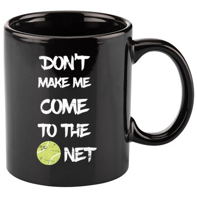 DonT Make Me Come To The Net 11oz C Handle Ceramic Mug