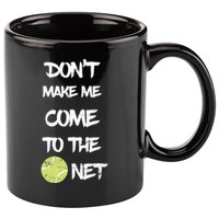 DonT Make Me Come To The Net 11oz C Handle Ceramic Mug