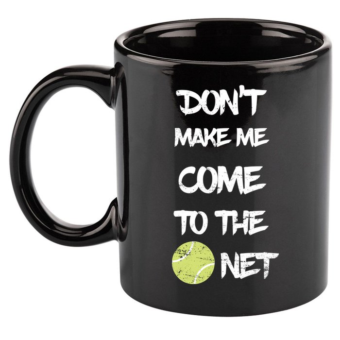 DonT Make Me Come To The Net 11oz C Handle Ceramic Mug