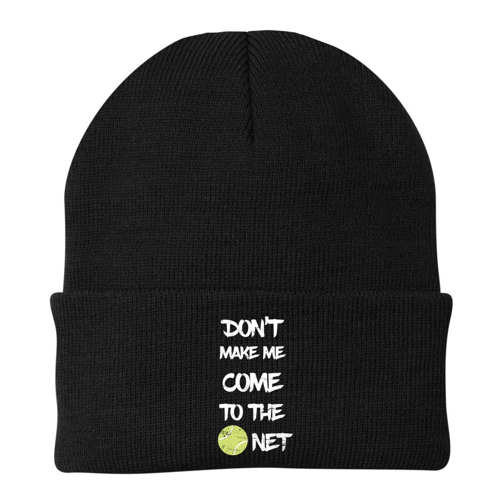 DonT Make Me Come To The Net Beanie
