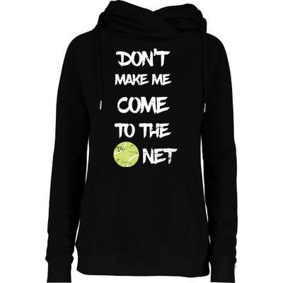 DonT Make Me Come To The Net Womens Funnel Neck Pullover Hood