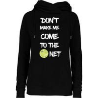 DonT Make Me Come To The Net Womens Funnel Neck Pullover Hood