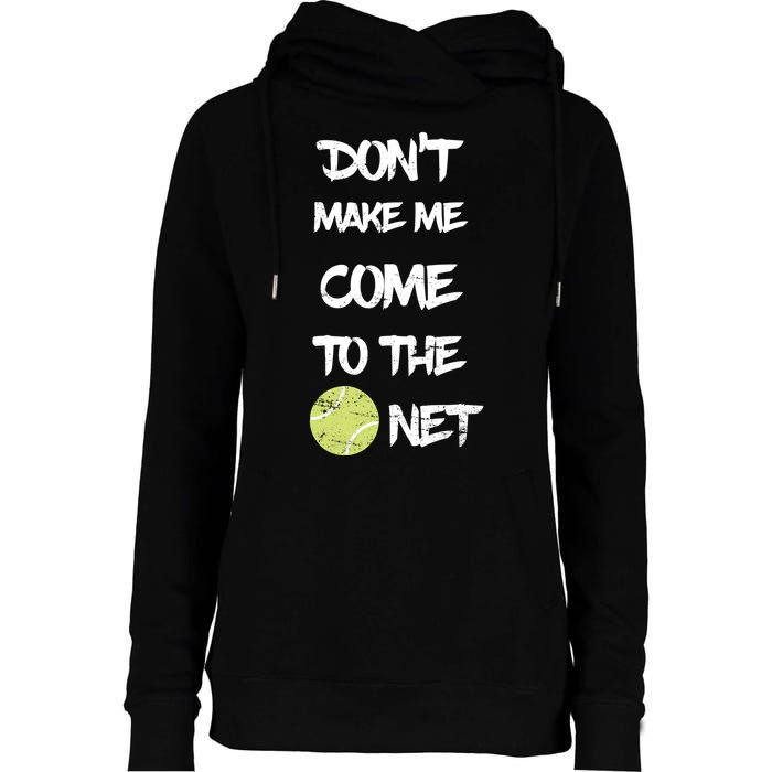 DonT Make Me Come To The Net Womens Funnel Neck Pullover Hood