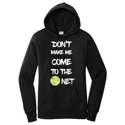 DonT Make Me Come To The Net Women's Pullover Hoodie