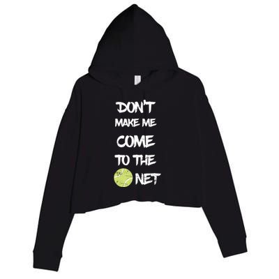 DonT Make Me Come To The Net Crop Fleece Hoodie