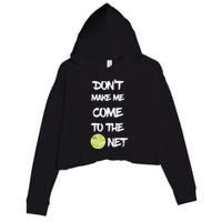 DonT Make Me Come To The Net Crop Fleece Hoodie