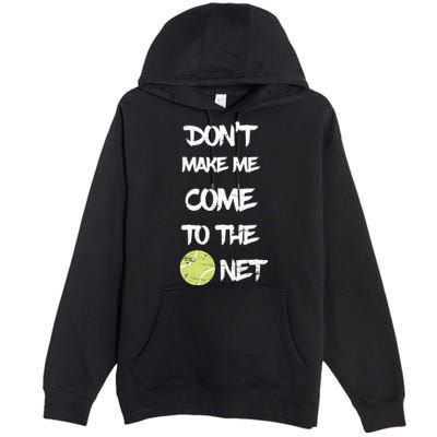 DonT Make Me Come To The Net Premium Pullover Hoodie
