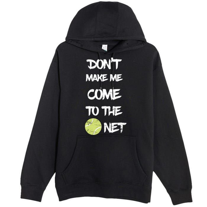DonT Make Me Come To The Net Premium Pullover Hoodie