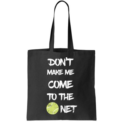 DonT Make Me Come To The Net Bag