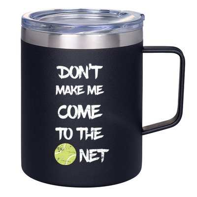 DonT Make Me Come To The Net 12oz Stainless Steel Coffee Mug