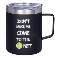 DonT Make Me Come To The Net 12oz Stainless Steel Coffee Mug