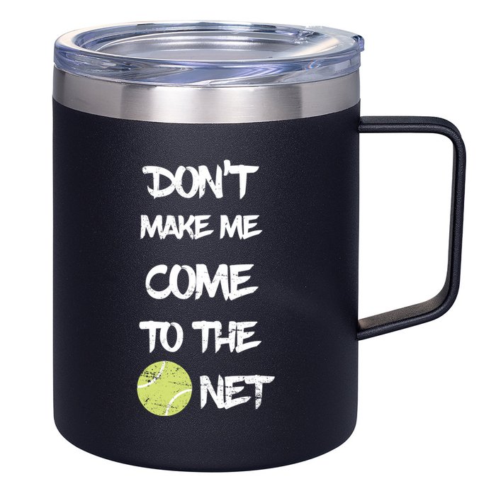 DonT Make Me Come To The Net 12oz Stainless Steel Coffee Mug