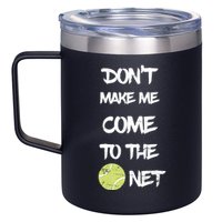 DonT Make Me Come To The Net 12oz Stainless Steel Coffee Mug