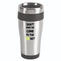 DonT Make Me Come To The Net 16oz Travel Tumbler