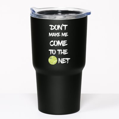 DonT Make Me Come To The Net Tumbler