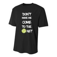 DonT Make Me Come To The Net Youth Performance Sprint T-Shirt