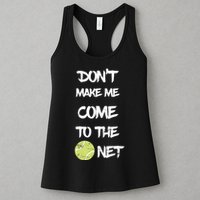 DonT Make Me Come To The Net Womens Tank Top