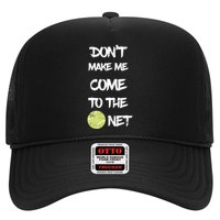 DonT Make Me Come To The Net Trucker Hat