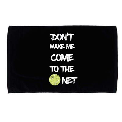 DonT Make Me Come To The Net Microfiber Hand Towel