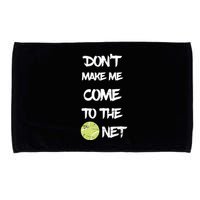 DonT Make Me Come To The Net Microfiber Hand Towel