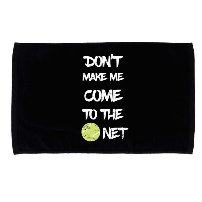 DonT Make Me Come To The Net Microfiber Hand Towel