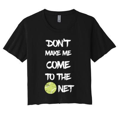 DonT Make Me Come To The Net Crop Top