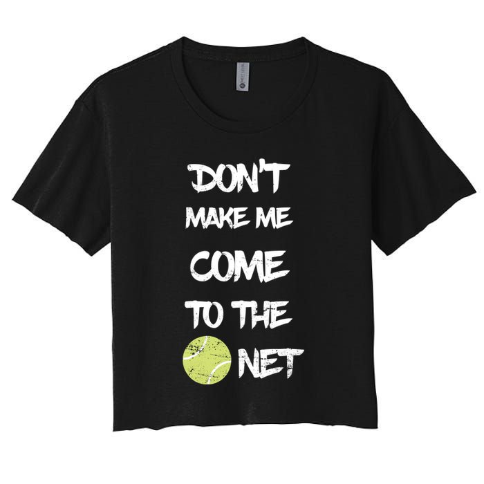 DonT Make Me Come To The Net Crop Top