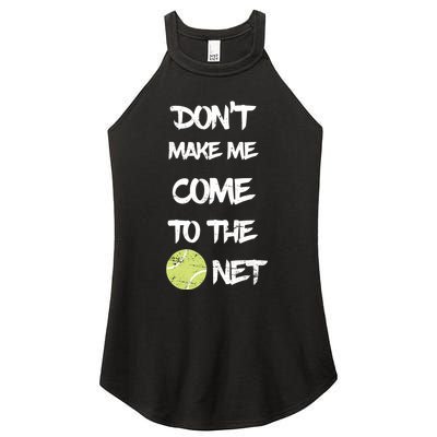 DonT Make Me Come To The Net Women's Perfect Tri Rocker Tank